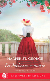 Harper St. George — Jeunes filles à marier, tome 4 - La duchesse se marie