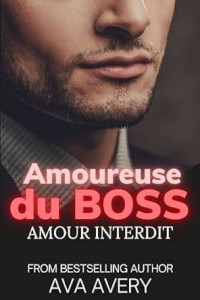 Ava Avery — Amoureuse du Boss: Amour interdit (Titan Racing 1) (French Edition)