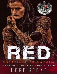 Hope Stone [Stone, Hope] — Red: A Gritty MC Romance Series (Guardians Of Mayhem MC Book 5)