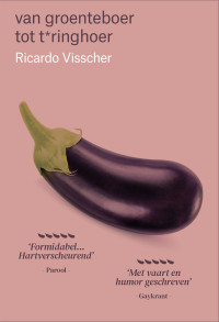Ricardo Visscher en Frank Hop — Van groenteboer tot t*ringhoer