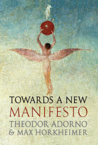 Adorno, Theodor W. [Adorno, Theodor W.] — Towards a New Manifesto