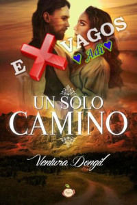 Ventura Dongil [Dongil, Ventura] — Un solo camino (Spanish Edition)