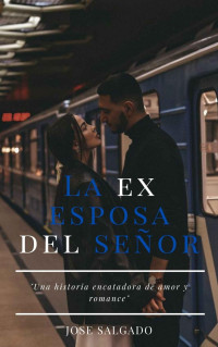 Jose Salgado — La ex esposa del señor (Spanish Edition)