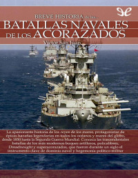 Victor San Juan — BREVE HISTORIA DE LAS BATALLAS NAVALES DE LOS ACORAZADOS