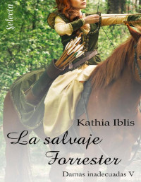 Kathia Iblis — La salvaje Forrester (Damas inadecuadas 5)