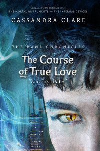 Cassandra Clare [Clare, Cassandra] — The Course of True Love