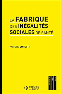 Aurore Loretti — La fabrique des inégalités sociales de santé