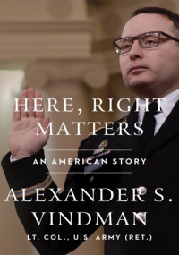 Vindman, Alexander — Here, Right Matters: An American Story