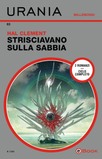 Hal Clement & Mondadori — Strisciava sulla sabbia