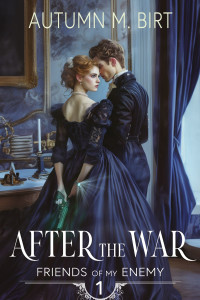 Autumn M. Birt — After the War: A Futuristic Regency Romance