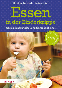 Dorothee Gutknecht, Kariane Höhn — Essen in der Kinderkrippe