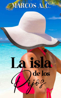 Marcos A. C. — La isla de los pijos (Spanish Edition)
