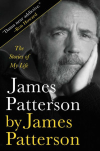 Patterson, James — James Patterson by James Patterson: The Stories of My Life