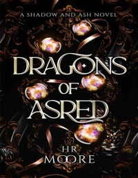 HR Moore — Dragons of Asred (Shadow and Ash Book 2)