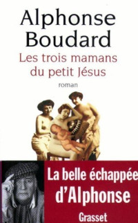 Alphonse Boudard — Les trois mamans du petit Jésus