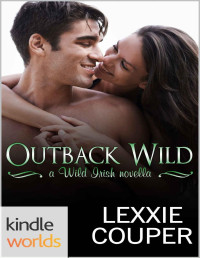 Lexxie Couper [Couper, Lexxie] — Wild Irish: Outback Wild (Kindle Worlds Novella)