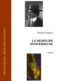 Leblanc, Maurice — La demeure mystérieuse