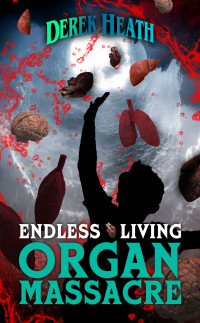 Derek Heath — Endless Living Organ Massacre