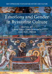 Constantinou, Stavroula, Meyer, Mati (Eds.) — Emotions and Gender in Byzantine Culture