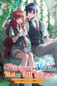 Harunadon and Yomi Sarachi — If the Villainess and Villain Met and Fell in Love, Vol. 2