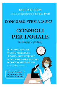 Luca Prof! & Docenti STEM — CONSIGLI PER L'ORALE (colloquio e pratica): Concorso STEM A-28 2022 (Italian Edition)