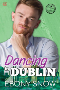 Ebony Snow — Dancing in Dublin: International Travel Romance