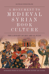 Konrad Hirschler — A Monument to Medieval Syrian Book Culture