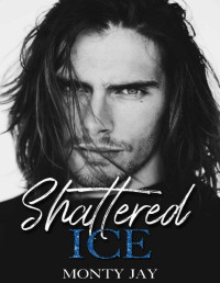 Monty Jay — Shattered Ice (Fury Book 3)