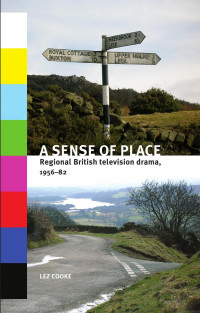 Lez Cooke — A sense of place: Regional British television drama, 1956–82