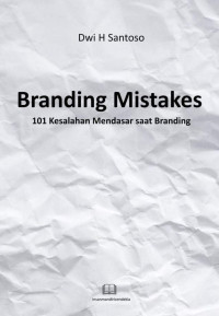 Dwi H. Santoso — Branding Mistakes: 101 Kesalahan Mendasar Saat Branding