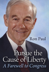 Ron Paul — Pursue the Cause of Liberty