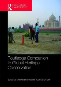 Vinayak Bharne, Trudi Sandmeier — Routledge Companion to Global Heritage Conservation