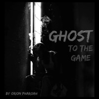 Orion Pharoah — Ghost to the Game