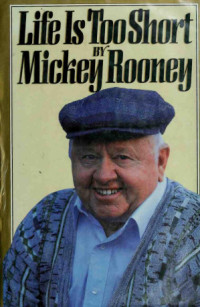 Mickey Rooney — Life Is Too Short