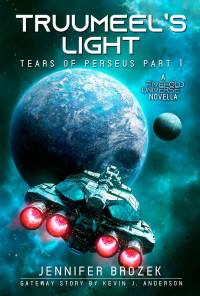 Jennifer Brozek & Kevin J. Anderson — Truumeel's Light: A FiveFold Universe Sci-Fi Adventure (Tears of Perseus Book 1)