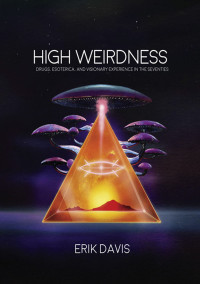 Erik Davis — High Weirdness (The MIT Press)