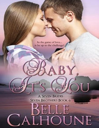 Belle Calhoune [Calhoune, Belle] — Baby It's You