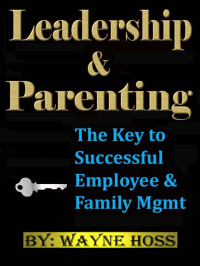 Wayne Hoss — Leadership & Parenting
