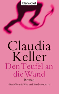 Keller, Claudia — Den Teufel an die Wand