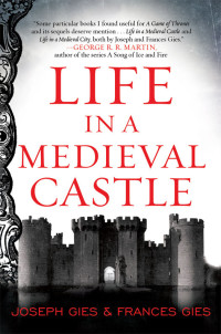 Joseph Gies & Frances Gies — Life in a Medieval Castle (Medieval Life)