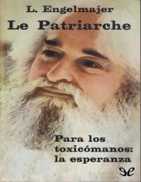 Lucien Engelmajer — LE PATRIARCHE: PARA LOS TOXICÓMANOS, LA ESPERANZA