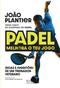 João Plantier — Padel: Melhora o teu jogo