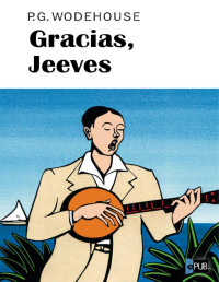 P. G. Wodehouse — Gracias, Jeeves