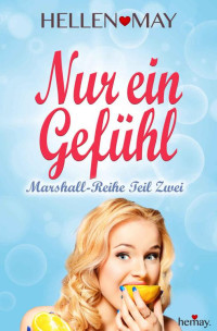 Hellen May — Nur ein Gefühl - Marshall-Reihe Teil Zwei (German Edition)