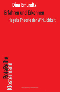 Dina Emundts — Erfahrung und Erkennen. Hegels Theorie der Wirklichkeit