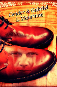 L. Maurinne — Cender & Gabriel : Un Cendrillon