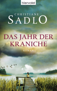 Sadlo, Christiane [Sadlo, Christiane] — Das Jahr der Kraniche