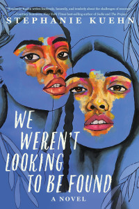 Stephanie Kuehn — We Weren't Looking to Be Found