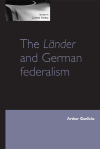 Arthur Gunlicks; — The Lnder and German Federalism