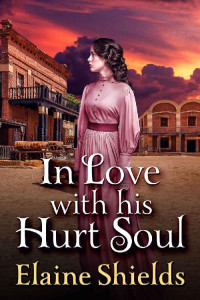 Elaine Shields — In Love With His Hurt Soul: A Historical Western Romance